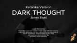 James Blunt – Dark Thought (Karaoke Version)