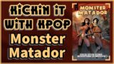 Kickin It With Kpop: Monster Matador 2