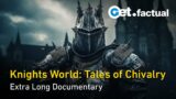 Knights World – The Rise and Fall of the Men in Iron | Extra Long Documentary