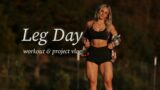 Leg Day *workout vlog* | new project