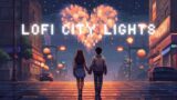 Lofi City Lights – Beats to study, chill and sleep [Lofi Hip-Hop | Beats to chill and relax]