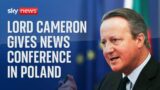 Lord Cameron gives a new conference in Poland with Polish Foreign Minister