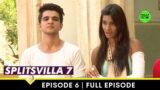 Love inthe Air | MTV Splitsvilla 7 | Episode 6