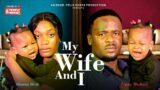 MY WIFE AND I – ZUBBY MICHAEL, SHARON IFEDI, SARRAPHINA AMAECHI – 2024 EXCLUSIVE NOLLYWOOD MOVIE