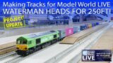 Making Tracks for Model World LIVE – Waterman heads for 250ft of scenery!