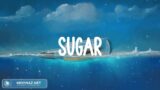 Maroon 5 – Sugar (Lyrics)