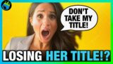 Meghan Markle in Danger of LOSING TITLE! – Issues STATEMENT!