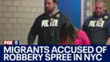 Migrants accused of robbery spree across NYC