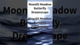 Moonlit Meadow Butterfly Dreamscape #short #serpent #quotes