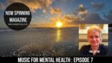 Music For Mental Health Episode 7 : Feeling Overwhelmed with What to Play Next