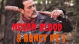 Negan Blood & Honey Pt.1