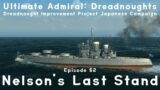 Nelson's Last Stand – Episode 62 – Dreadnought Improvement Project Japanese Campaign