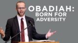 Obadiah: Born for Adversity | Josh Edgren