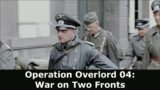 Operation Overlord 04: War on Two Fronts