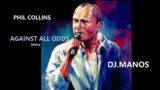 PHIL COLLINS – AGAINST ALL ODDS  DJ.Manos