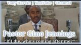 Pastor Gino Jennings – If I die, who coming after me?