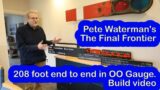 Pete Watermans – The Final Frontier, A 208 foot long OO Gauge model railway