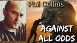 Phil Collins – Against All Odds | HD | Lyrics | (Take A Look At Me Now)