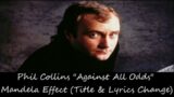 Phil Collins "Against All Odds" Mandela Effect (Title & Lyrics Change)