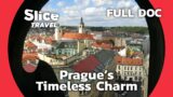 Prague: A Symphony of Past and Present | SLICE TRAVEL | FULL DOC