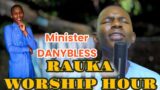 RAUKA WORSHIP HOUR WITH Minister Danybless
