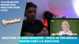 REACTING TO BABYMONSTER – STUCK IN THE MIDDLE BEHIND PART 2 & REACTION