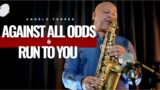 ROMANTIC SAXOPHONE – Against All Odds | Run to You – Angelo Torres – Instrumental Sax Cover