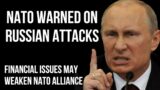 RUSSIA – NATO Members Warned On Potential Attack by Russia as Financial Issues May Weaken Alliance