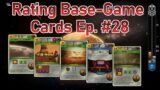 Rating Base Game Cards – Ep. #28