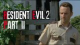 Ricky Dicky doo dah Grimes to the rescue! | RESIDENT EVIL 2 REMAKE part 2