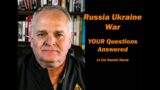 Russia Ukraine War – YOUR Questions Answered