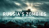Russia’s Zombies: Echoes of the Undying