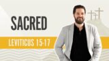 Sacred | Leviticus 15-17
