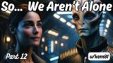 So… We Aren't Alone (part 12) | HFY Story | A Short Sci-Fi Story