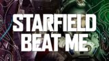 Starfield Beat Me