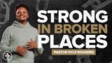 Strong in Broken Places | Weak Made Strong (Full Service)