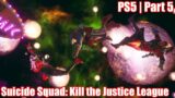 Suicide Squad: Kill the Justice League | PS5 | Part 5