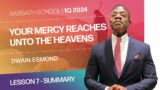 Summary | Your Mercy Reaches Unto the Heavens | Lesson 7 | Sabbath School Dwain Esmond | 1Q 2024
