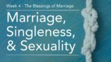 Sunday School – 02/04/2024 – Marriage, Singleness, & Sexuality: The Blessings of Marriage (Week 4)
