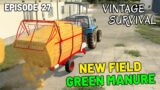 THE NEW FIELD AND GREEN MANURE TO THE RESCUE! – Vintage Survival | Episode 27