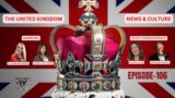 THE UNITED KINGDOM NEWS & CULTURE SHOW-EPISODE 106