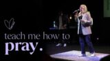 Teach me how to Pray | Rachael Whittaker | Feb 11