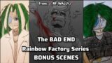 The Bad Ending Series | BONUS SCENES | Rainbow Factory AU