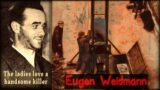 The Ladies Love a Handsome Killer – Eugen Weidmann