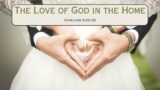 The Love Of God In The Home by Wayne Rodgers | 2.11.2024