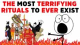 The Most TERRIFYING Rituals to Ever EXIST!