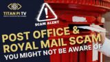 The Post Office & Royal Mail Scam You Might Not Be Aware Of