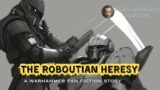The Roboutian Heresy Warhammer 40K Audiobook Fan Fiction