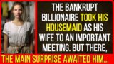 The bankrupt billionaire took his housekeeper to an important meeting. But there, he encountered…