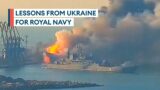 The three key takeaways for the Royal Navy from the Ukraine war